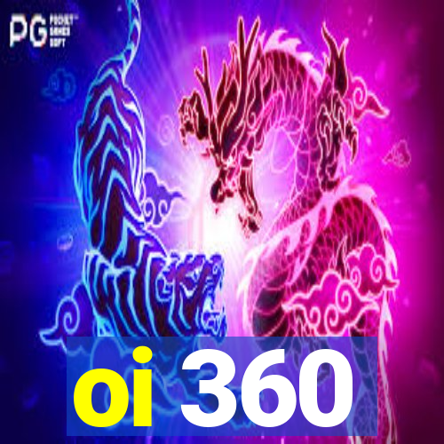 oi 360